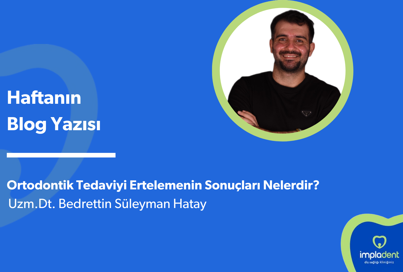 Ortodontik Tedaviyi Ertelemenin Sonuçları Nelerdir?