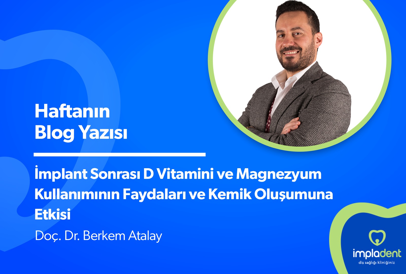 İmplant Sonrası D Vitamini ve Magnezyum Kullanımının Faydaları ve Kemik Oluşumuna Etkisi