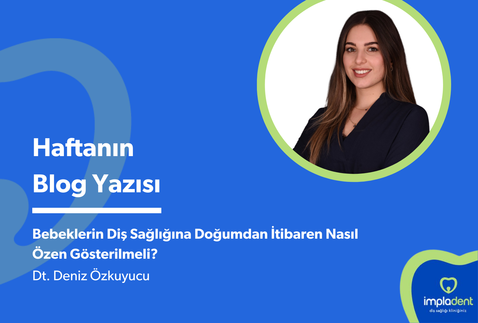 Bebeklerin Diş Sağlığına Doğumdan İtibaren Nasıl Özen Gösterilmeli?