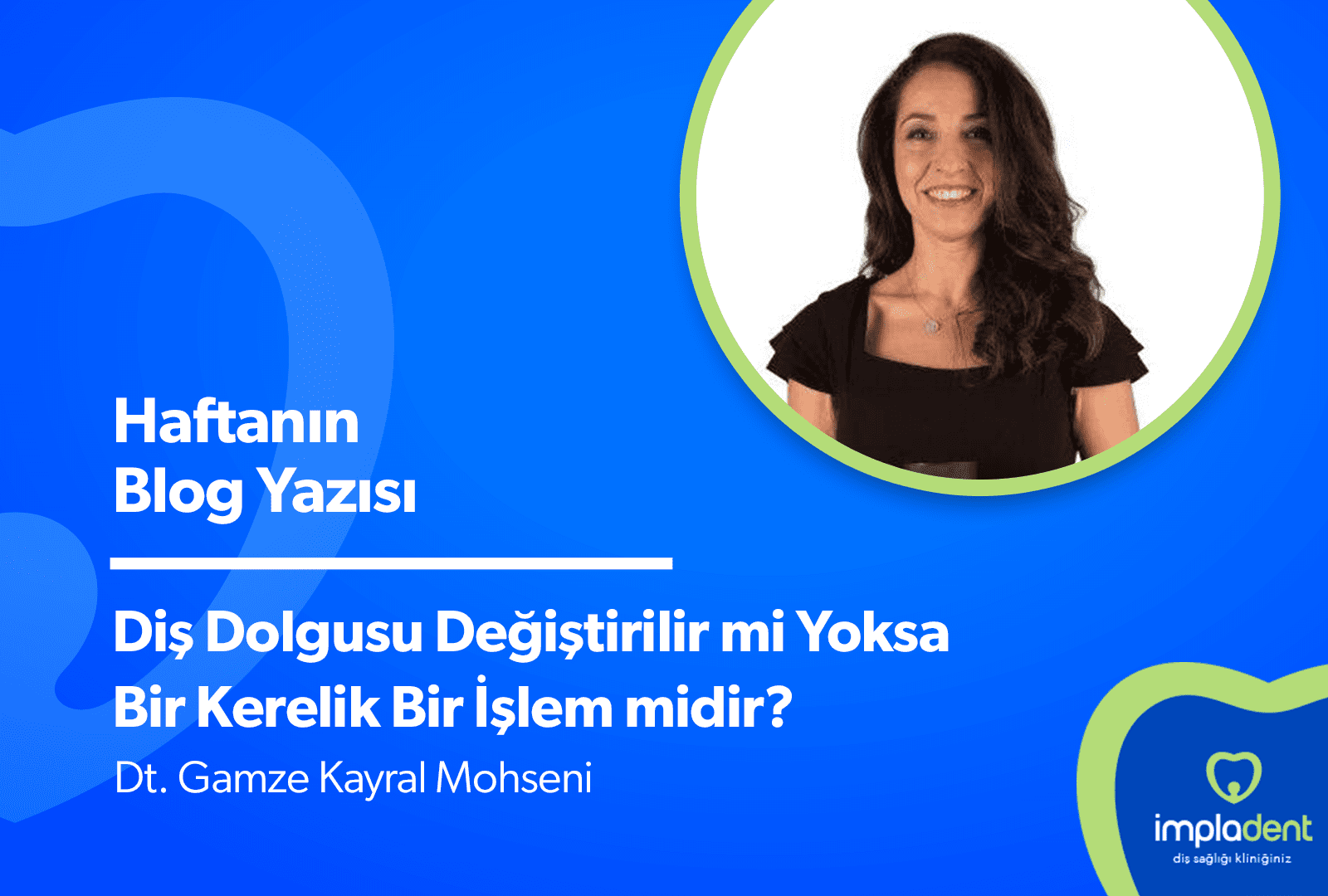 Diş Dolgusu Değiştirilir Mi Yoksa Bir Kerelik Bir İşlem Midir?