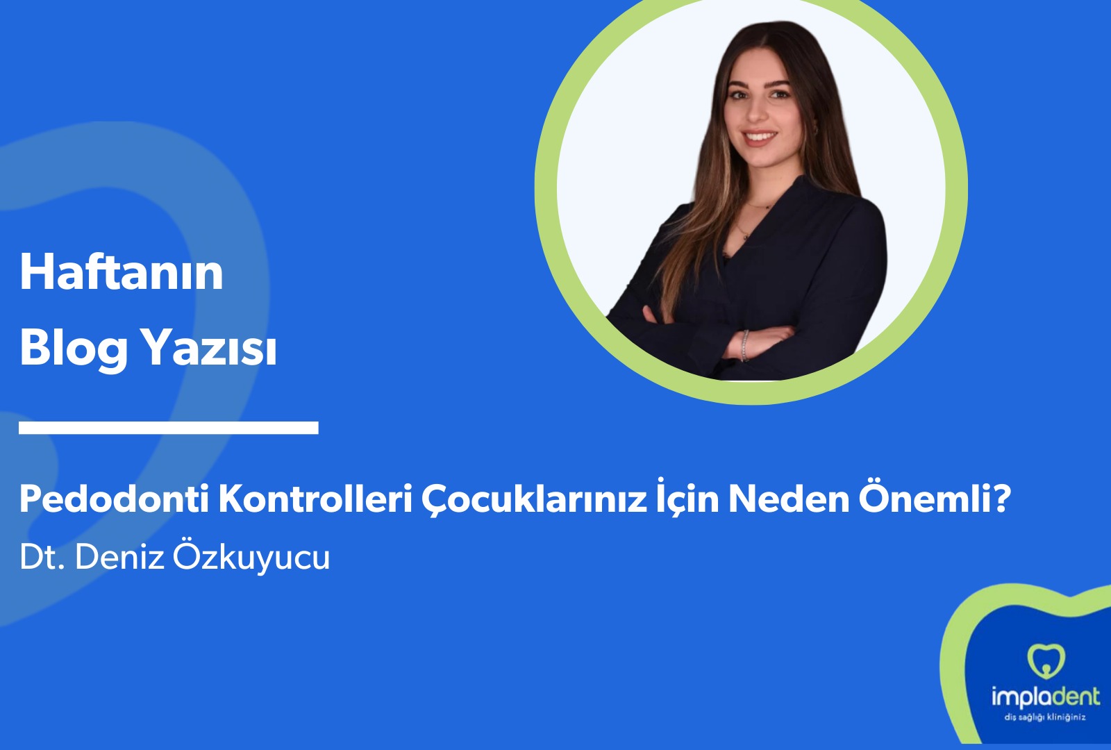 Pedodonti Kontrolleri Çocuklarınız İçin Neden Önemli?