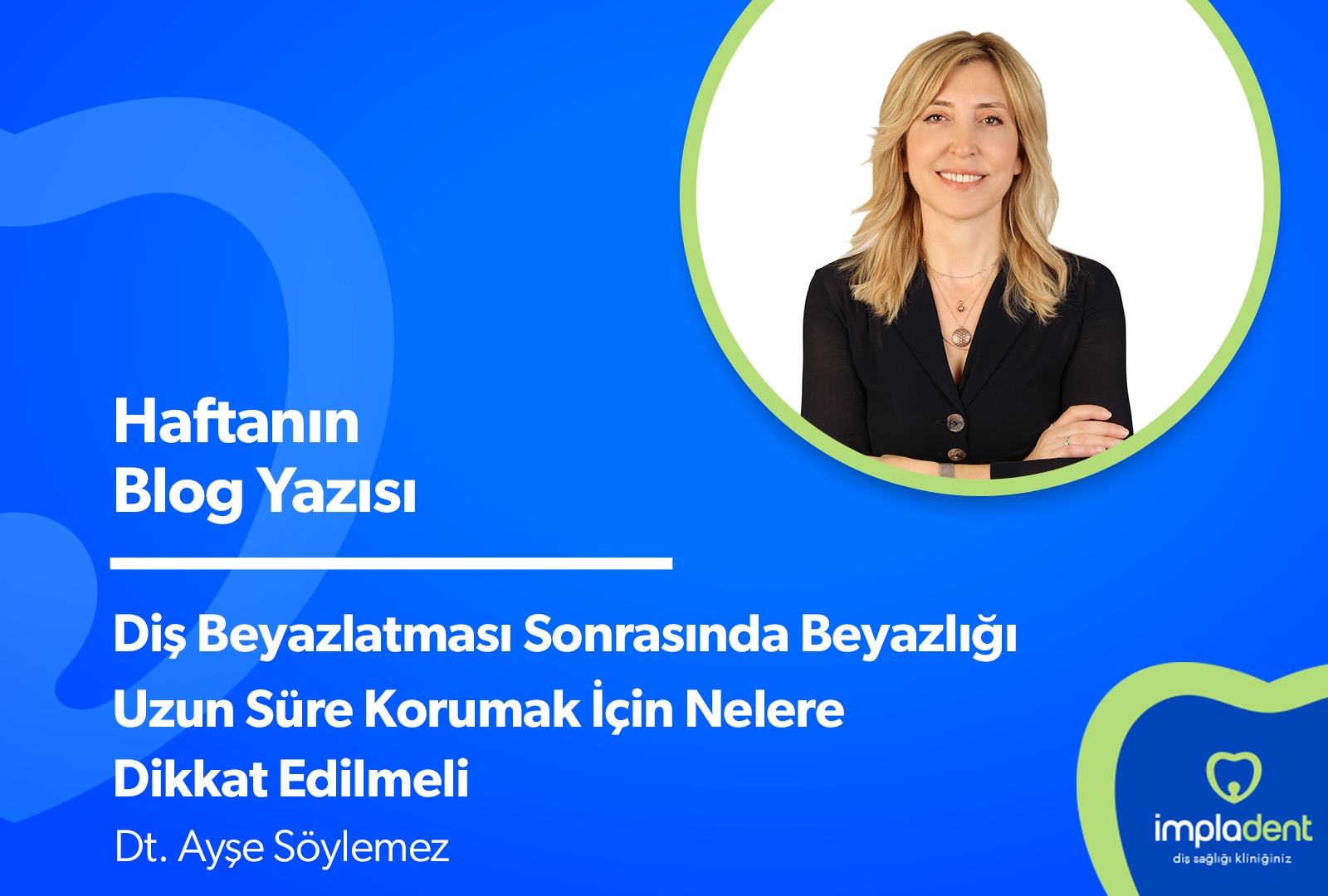 Diş Beyazlatması Sonrasında Beyazlığı Uzun Süre Korumak İçin Nelere Dikkat Edilmeli?