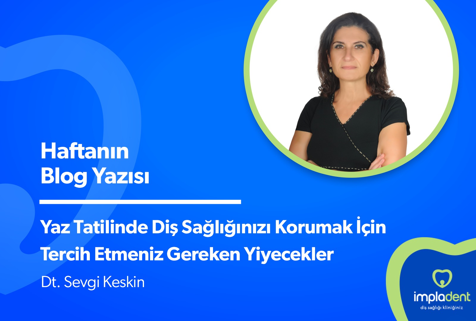 Yaz Tatilinde Diş Sağlığınızı Korumak İçin Tercih Etmeniz Gereken Yiyecekler