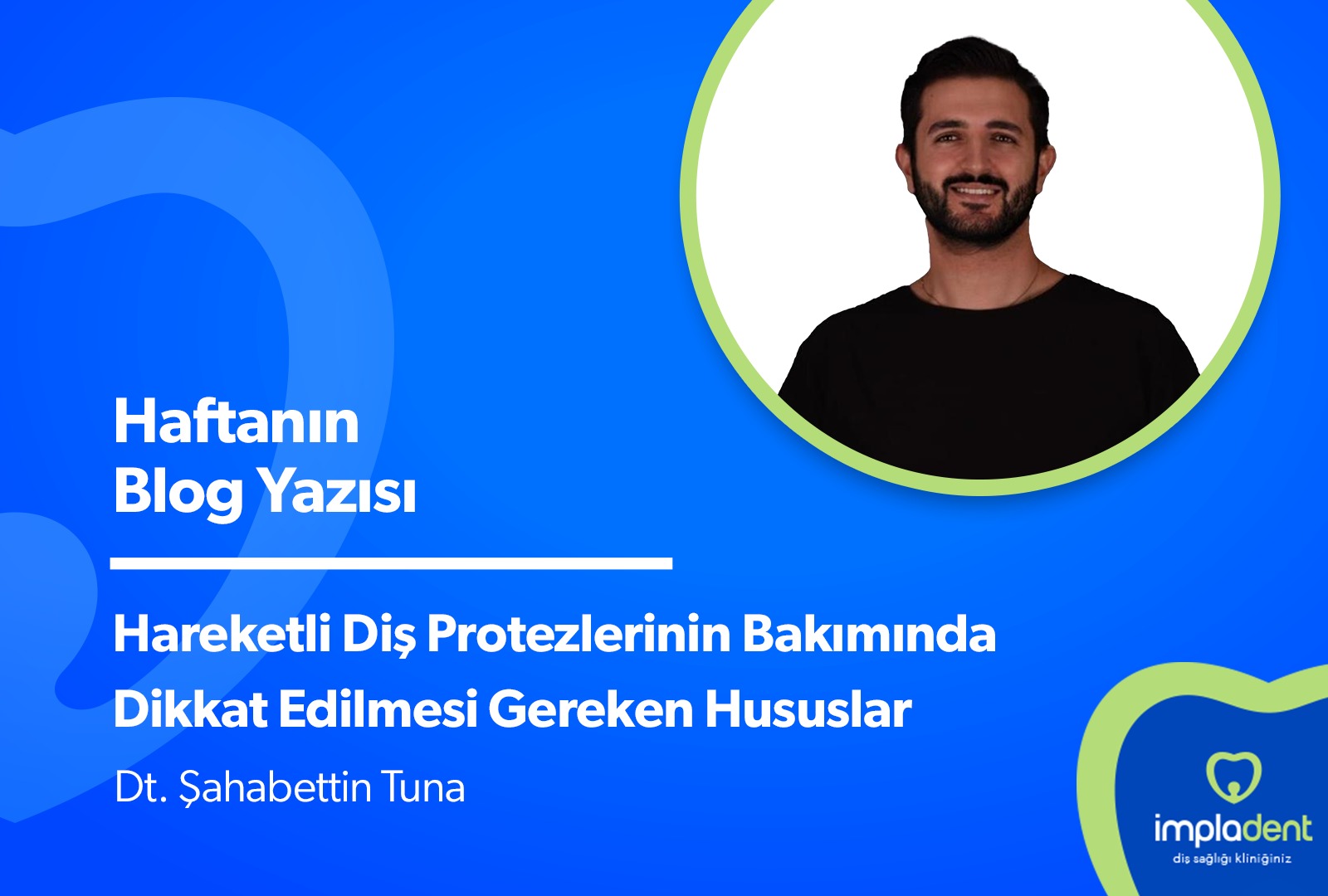 Hareketli Diş Protezlerinin Bakımında Dikkat Edilmesi Gereken Hususlar