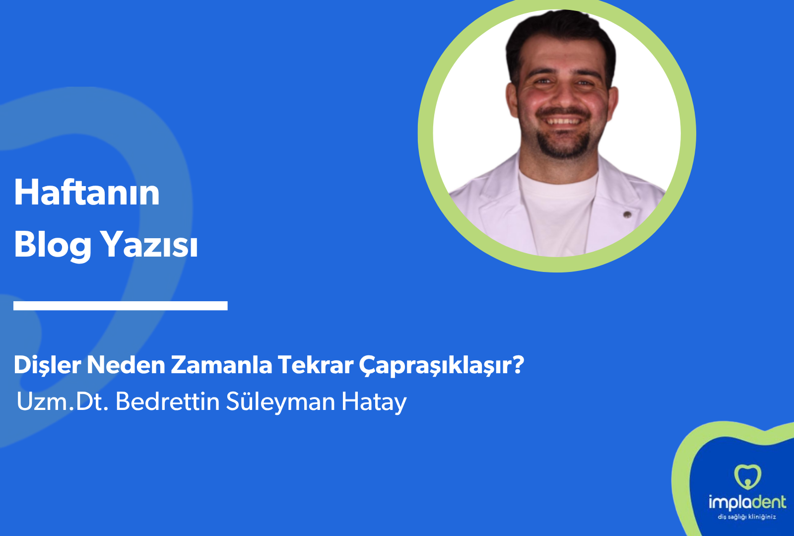 Dişler Neden Zamanla Tekrar Çapraşıklaşır?