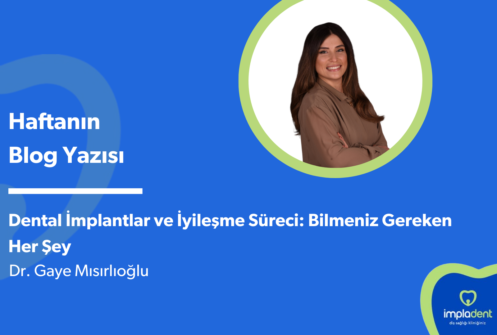Dental İmplantlar ve İyileşme Süreci: Bilmeniz Gereken Her Şey