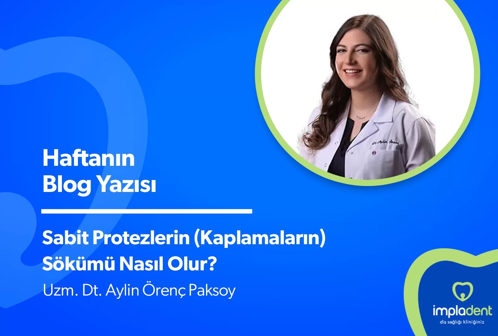 Sabit Protezlerin (Kaplamaların) Sökümü Nasıl Olur?