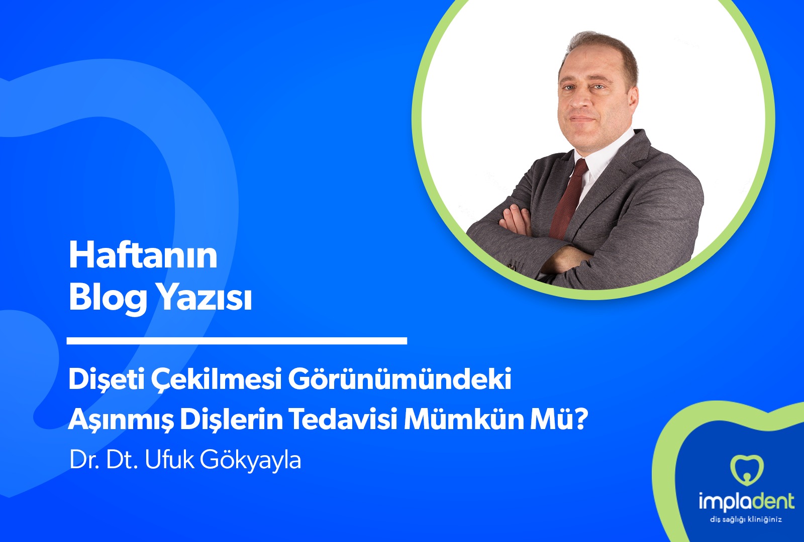 Diş Eti Çekilmesi Görünümündeki Aşınmış Dişlerin Tedavisi Mümkün Mü?