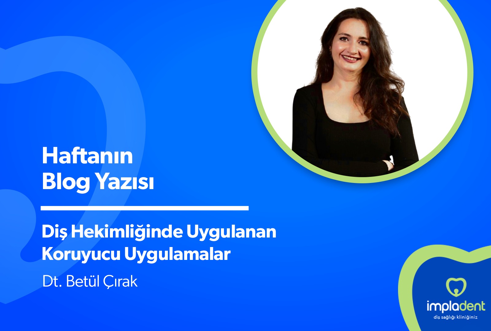 Diş Hekimliğinde Uygulanan Koruyucu Uygulamalar
