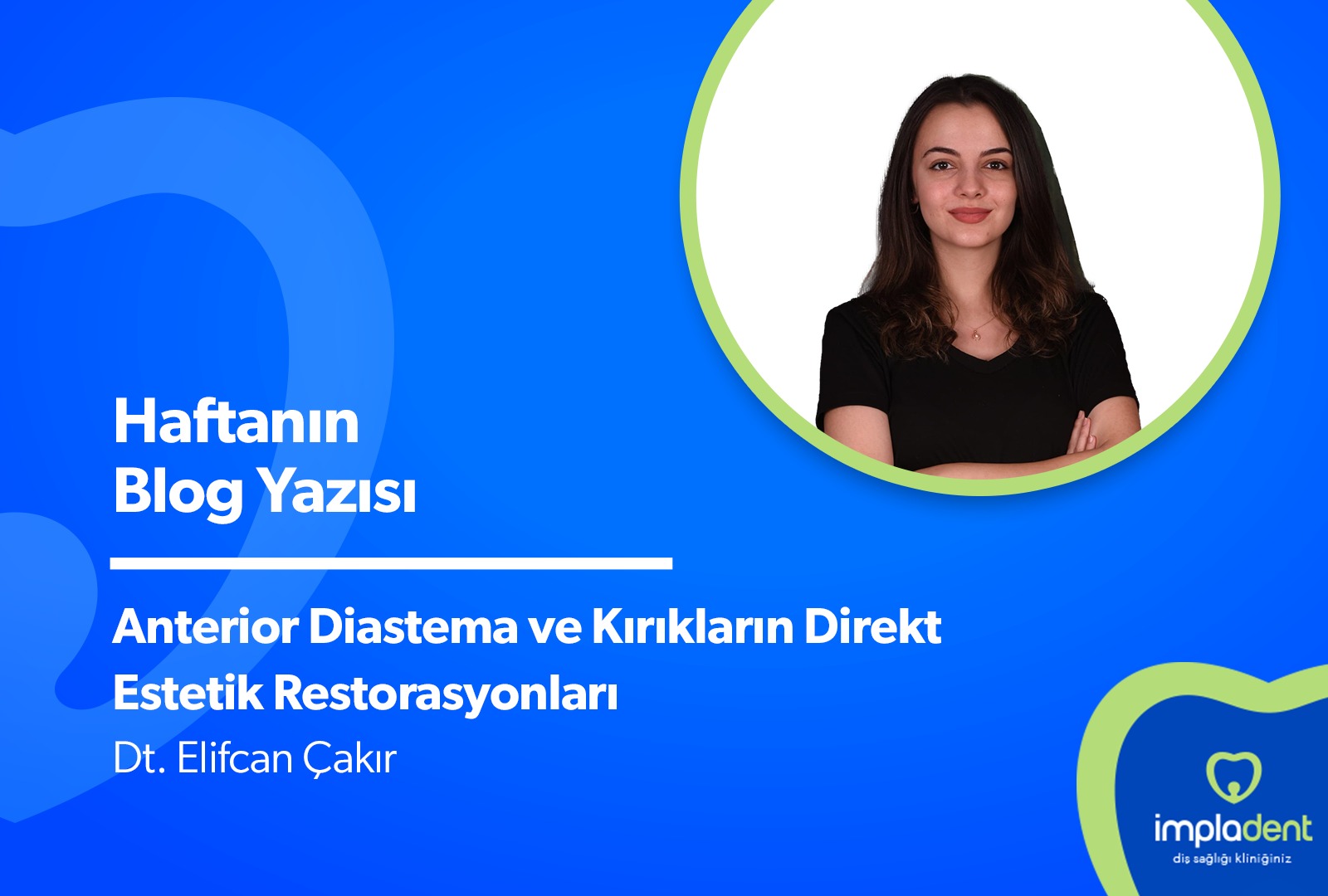 Anterior Diastema ve Kırıkların Direkt Estetik Restorasyonları