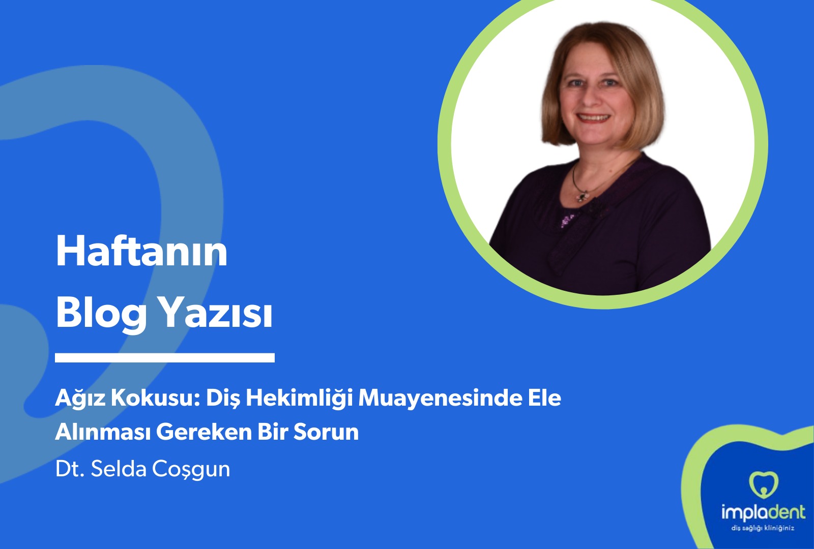Ağız Kokusu: Diş Hekimliği Muayenesinde Ele Alınması Gereken Bir Sorun