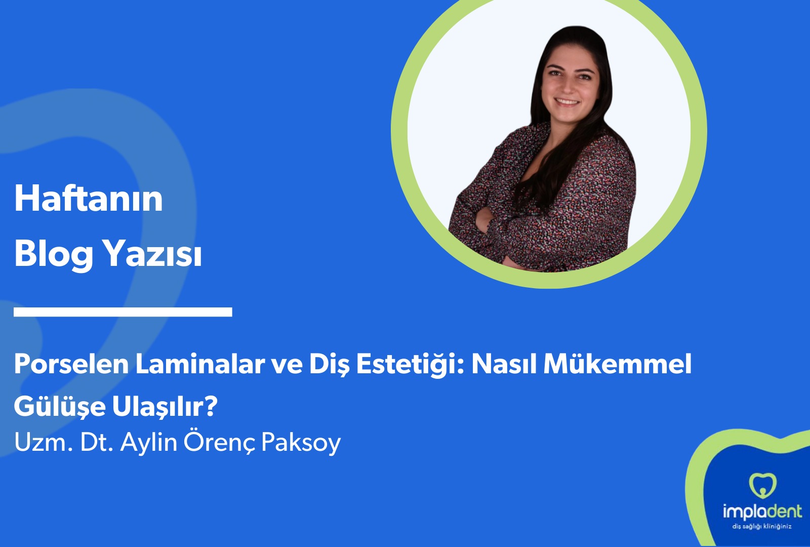 Porselen Laminalar ve Diş Estetiği: Nasıl Mükemmel Gülüşe Ulaşılır?
