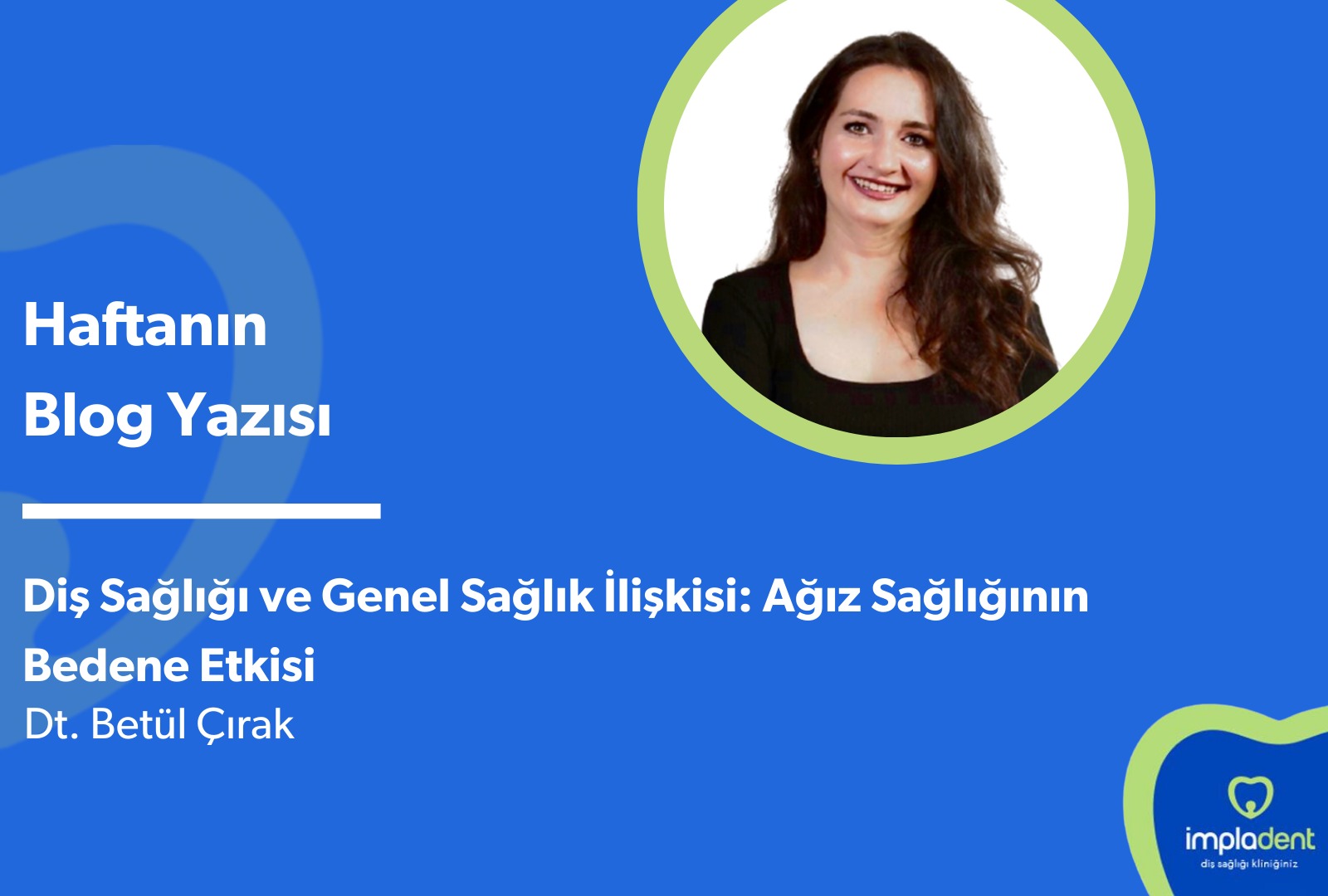 Diş Sağlığı ve Genel Sağlık İlişkisi: Ağız Sağlığının Bedene Etkisi
